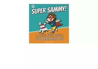 Download Super Sammy A Tale For Type 1 Superheroes Type 1 Diabetes Book For Kids