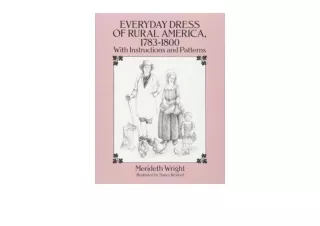 PDF read online Everyday Dress of Rural America 1783 1800 With Instructions and
