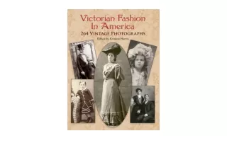 Download Victorian Fashion in America 264 Vintage Photographs Dover Fashion and