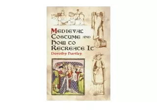 Download Medieval Costume and How to Recreate It Dover Fashion and Costumes for
