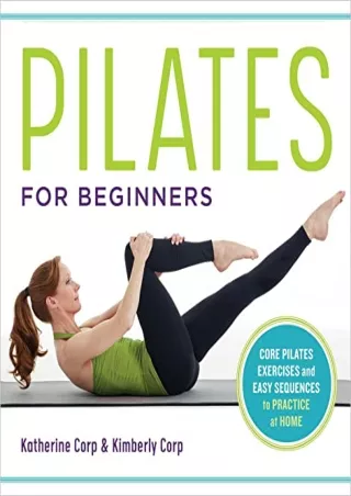 READ [PDF] Pilates for Beginners: Core Pilates Exercises and Easy Sequences to P