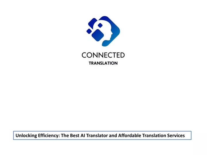 unlocking efficiency the best ai translator