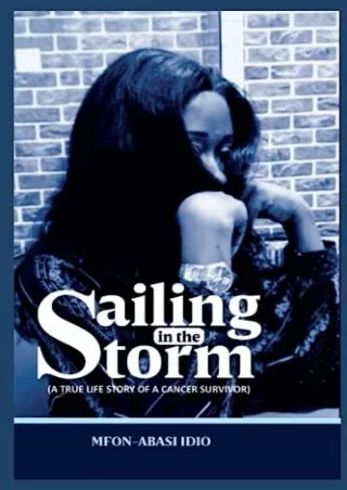 Read ebook [PDF] SAILING IN THE STORM: A TRUE LIFE STORY OF A CANCER SURVIVOR eb