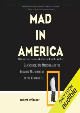 PDF/READ Mad in America: Bad Science, Bad Medicine, and the Enduring Mistreatmen
