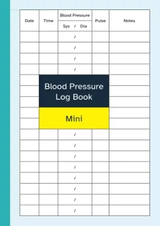 [READ DOWNLOAD] Blood Pressure Log Book Mini: Pocket Size / 4x6 Inch Logbook to
