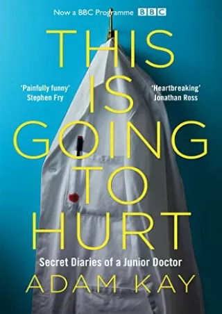 READ [PDF] This is Going to Hurt: Secret Diaries of a Junior Doctor download