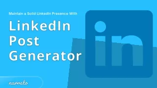 How to Use a LinkedIn Post Generator to Maintain a Solid LI Presence