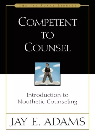 $PDF$/READ/DOWNLOAD Competent to Counsel: Introduction to Nouthetic Counseling (Jay Adams Library)