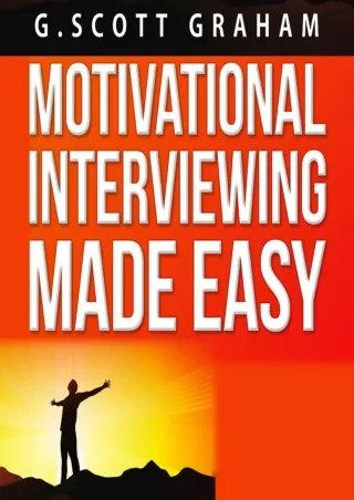 [PDF] DOWNLOAD Motivational Interviewing Made Easy: A Simple, 5-Week Program to Build