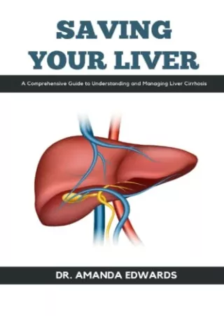 DOWNLOAD/PDF SAVING YOUR LIVER: A Comprehensive Guide to Understanding and Managing Liver