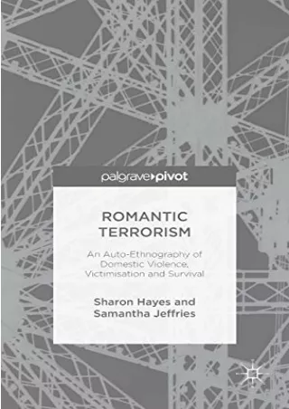 [READ DOWNLOAD] Romantic Terrorism: An Auto-Ethnography of Domestic Violence, Victimization
