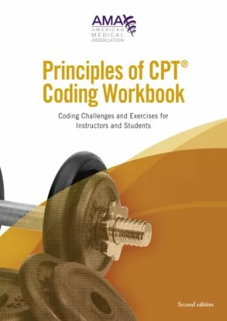 [PDF READ ONLINE] Principles of CPT Coding Workbook: Coding Challenges and Exercises for