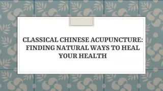 Classical Chinese Acupuncture Finding natural ways to heal your health