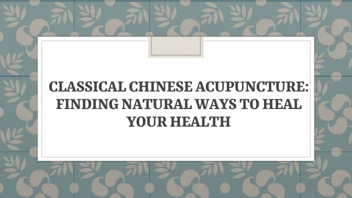 classical chinese acupuncture finding natural ways to heal your health