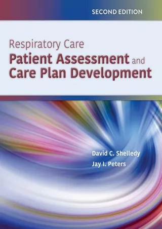 [READ DOWNLOAD] Respiratory Care: Patient Assessment and Care Plan Development