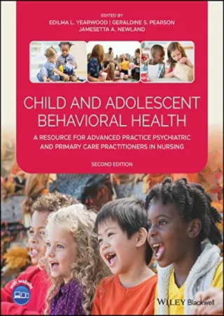 [PDF READ ONLINE] Child and Adolescent Behavioral Health: A Resource for Advanced Practice