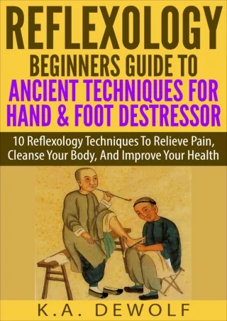 [PDF READ ONLINE] Reflexology: Beginners Guide To Ancient Techniques For Hand & Foot