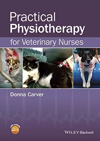 [READ DOWNLOAD] Practical Physiotherapy for Veterinary Nurses