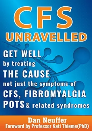 Read ebook [PDF] CFS Unravelled: Get Well By Treating The Cause Not Just The Symptoms Of CFS,