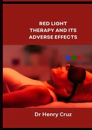 $PDF$/READ/DOWNLOAD RED LIGHT THERAPY AND ITS ADVERSE EFFECTS: What the physician does not tell