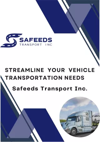 Streamline Your Vehicle Transportation Needs -Safeeds Transport Inc.