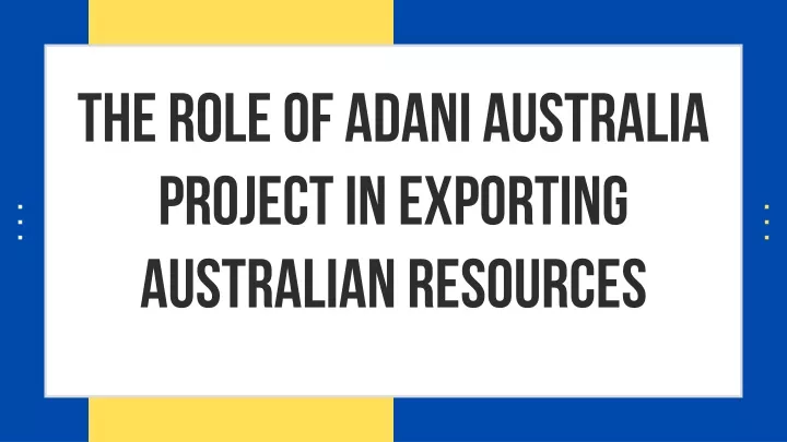 the role of adani australia project in exporting