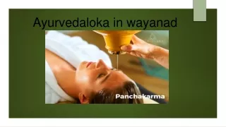 The Rejuvenating Power of Panchakarma Treatment at Ayurvedaloka in Wayanad