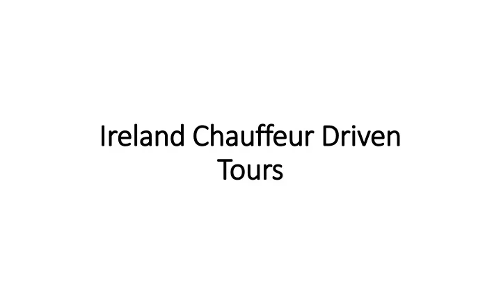 ireland chauffeur driven tours