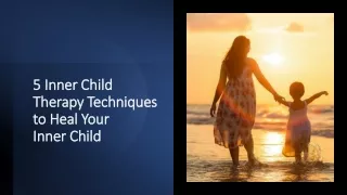 5 Inner Child Therapy Techniques to Heal Your Inner Child​