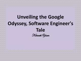 Unveiling the Google Odyssey, Software Engineer's Tale