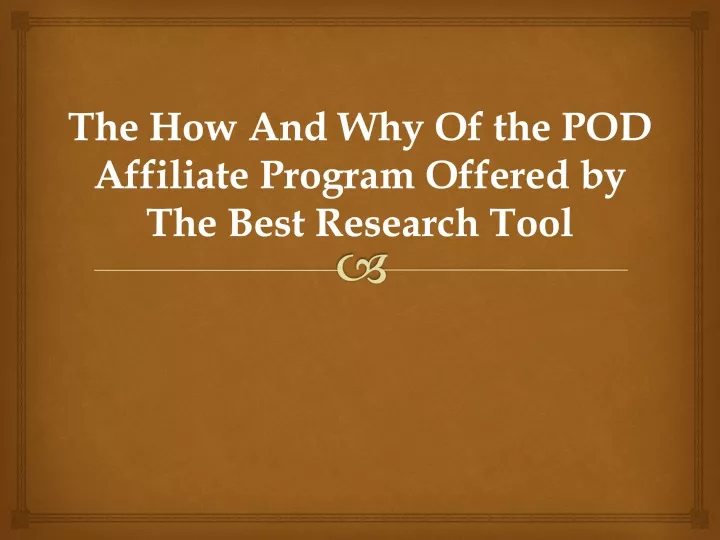 the how and why of the pod affiliate program offered by the best research tool