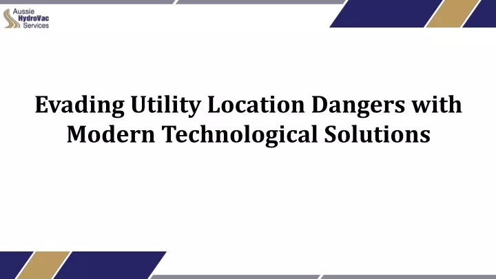 evading utility location dangers with modern