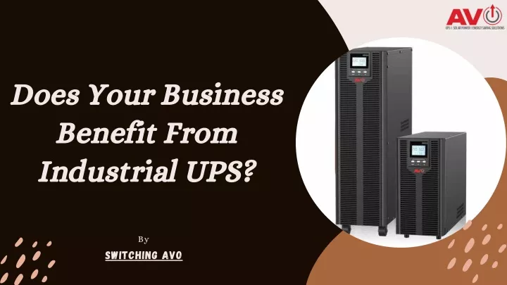 does your business benefit from industrial ups