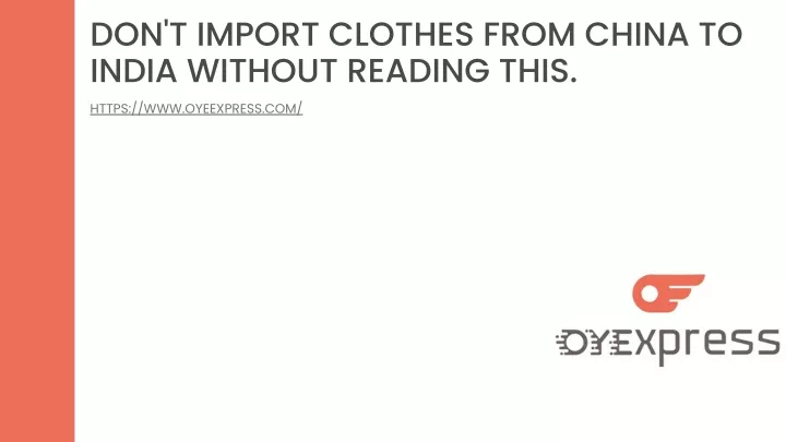 don t import clothes from china to india without