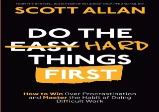 PDF Do the Hard Things First: How to Win Over Procrastination and Master the Hab