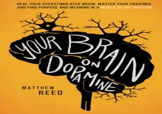 EBOOK READ Your Brain on Dopamine: Heal Your Overstimulated Brain, Master Your C