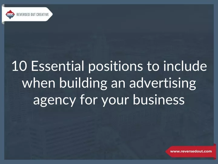 10 essential positions to include when building an advertising agency for your business