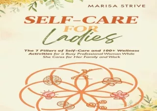 DOWNLOAD PDF Self-Care for Ladies: The 7 Pillars of Self-Care and 100  Wellness