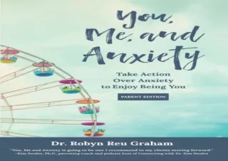 PDF You, Me, and Anxiety: Take Action Over Anxiety to Enjoy Being You (Parent Ed