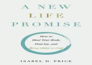 EPUB DOWNLOAD A New Life Promise: How to Heal Your Body, Find Joy, and Bring Glo