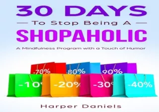 PDF DOWNLOAD 30 Days to Stop Being a Shopaholic: A Mindfulness Program with a To