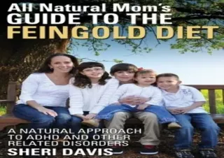 DOWNLOAD PDF All Natural Mom's Guide to the Feingold Diet: A Natural Approach to
