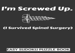 PDF I'm Screwed Up, I Survived Spinal Surgery: Sudoku Puzzle Book Large Print -