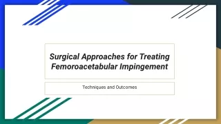 Surgical Approaches for Treating Femoroacetabular Impingement_ Techniques and Outcomes