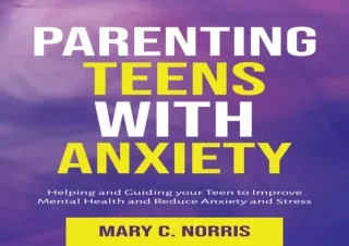 EBOOK READ Parenting Teens with Anxiety : Helping and Guiding your Teen to Impro