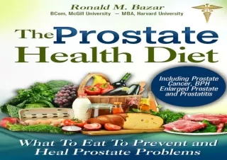 EPUB DOWNLOAD The Prostate Health Diet: What to Eat to Prevent and Heal Prostate