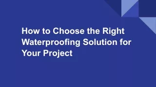 How to Choose the Right Waterproofing Solution for Your Project