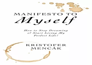DOWNLOAD PDF Manifesto to Myself: How to stop dreaming and start living my perfe