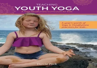 PDF DOWNLOAD Teaching Youth Yoga: A Yoga Mindfulness Curriculum for Kids