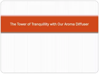 The Tower of Tranquillity with Our Aroma Diffuser